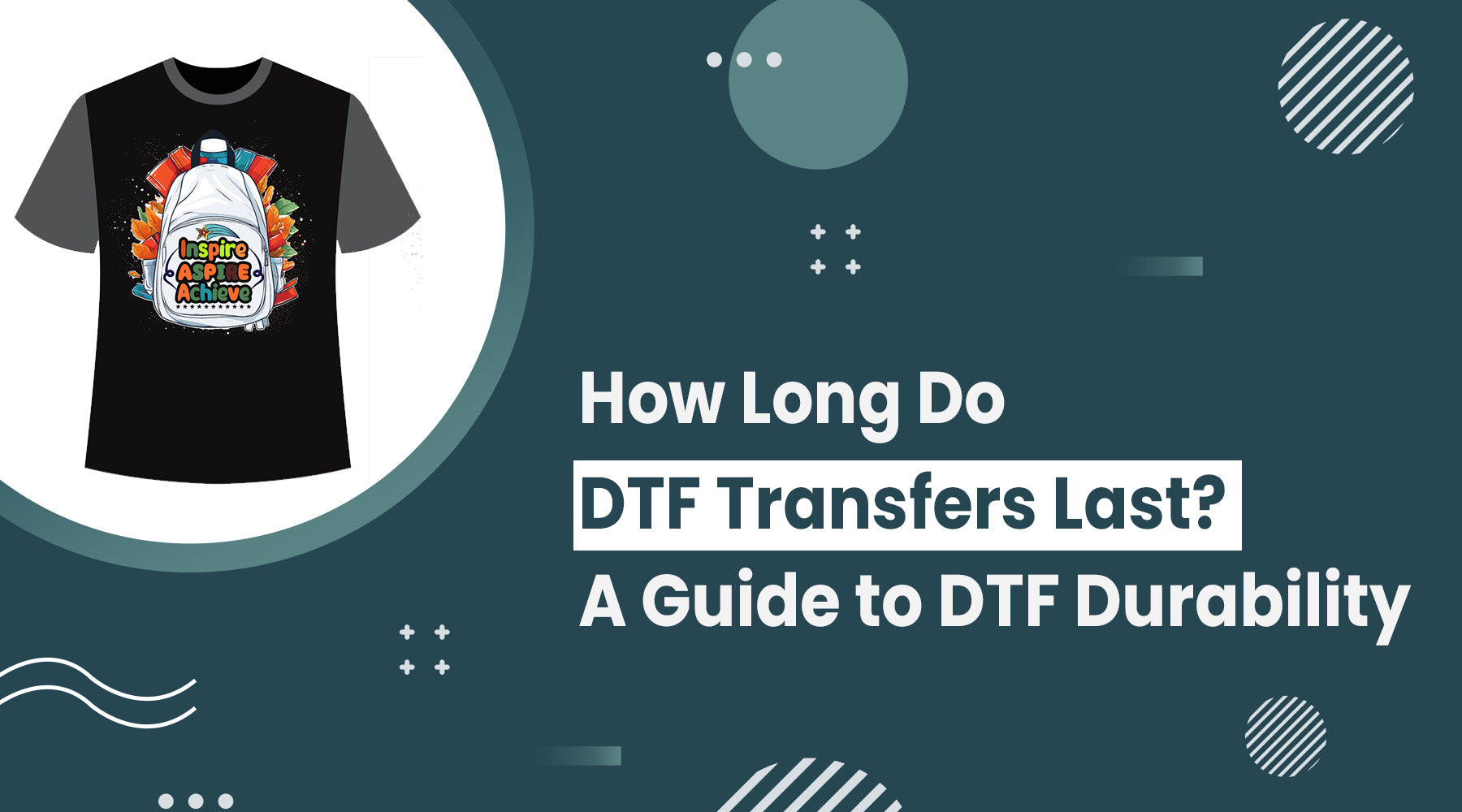 How Long Do DTF Transfers Last? A Guide to DTF Durability