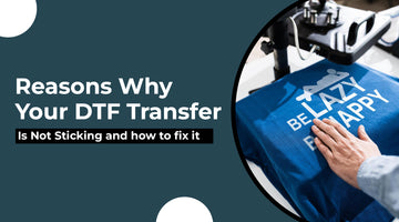 Reasons Why is My DTF Transfer is Not Sticking and How to Fix It
