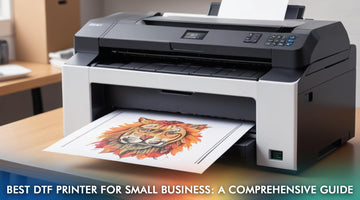 Best DTF Printer for Small Business: A Comprehensive Guide