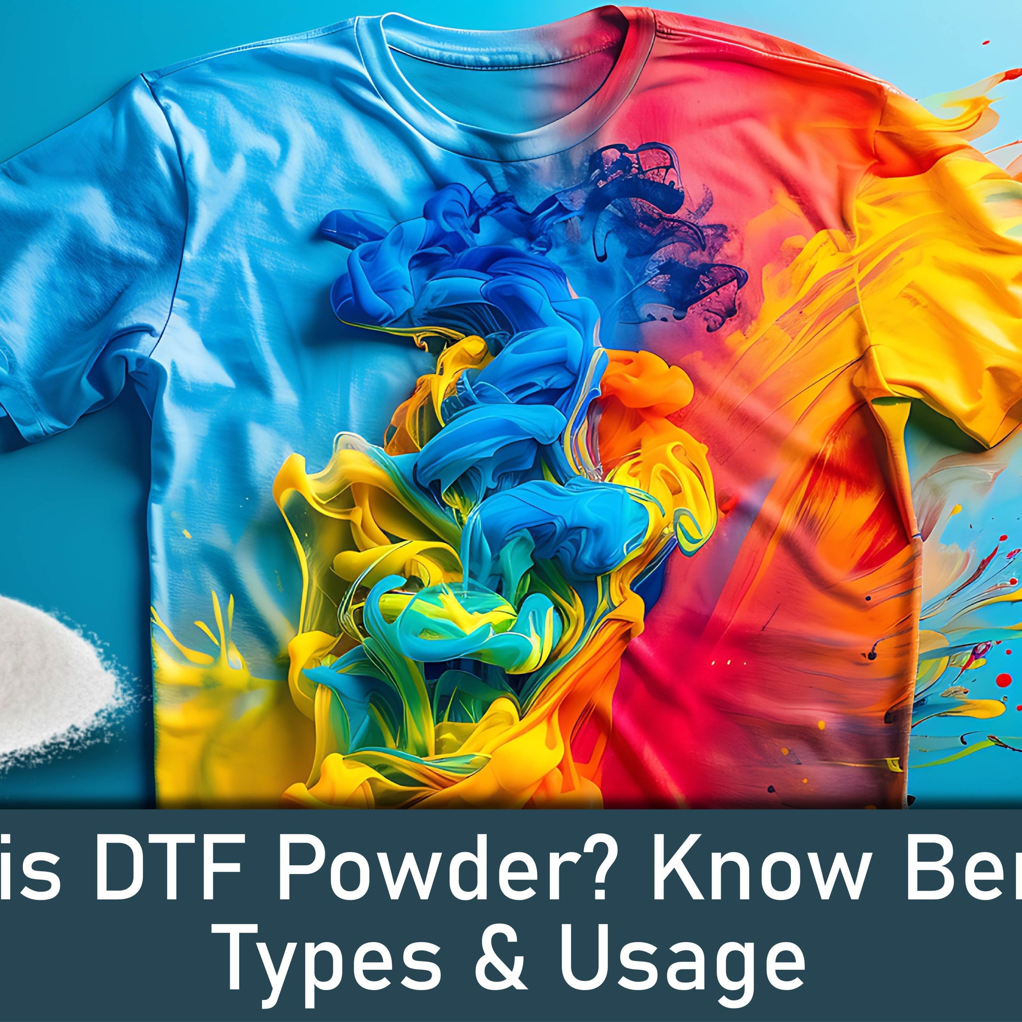 What is DTF Powder? Know Benefits, Types & Usage